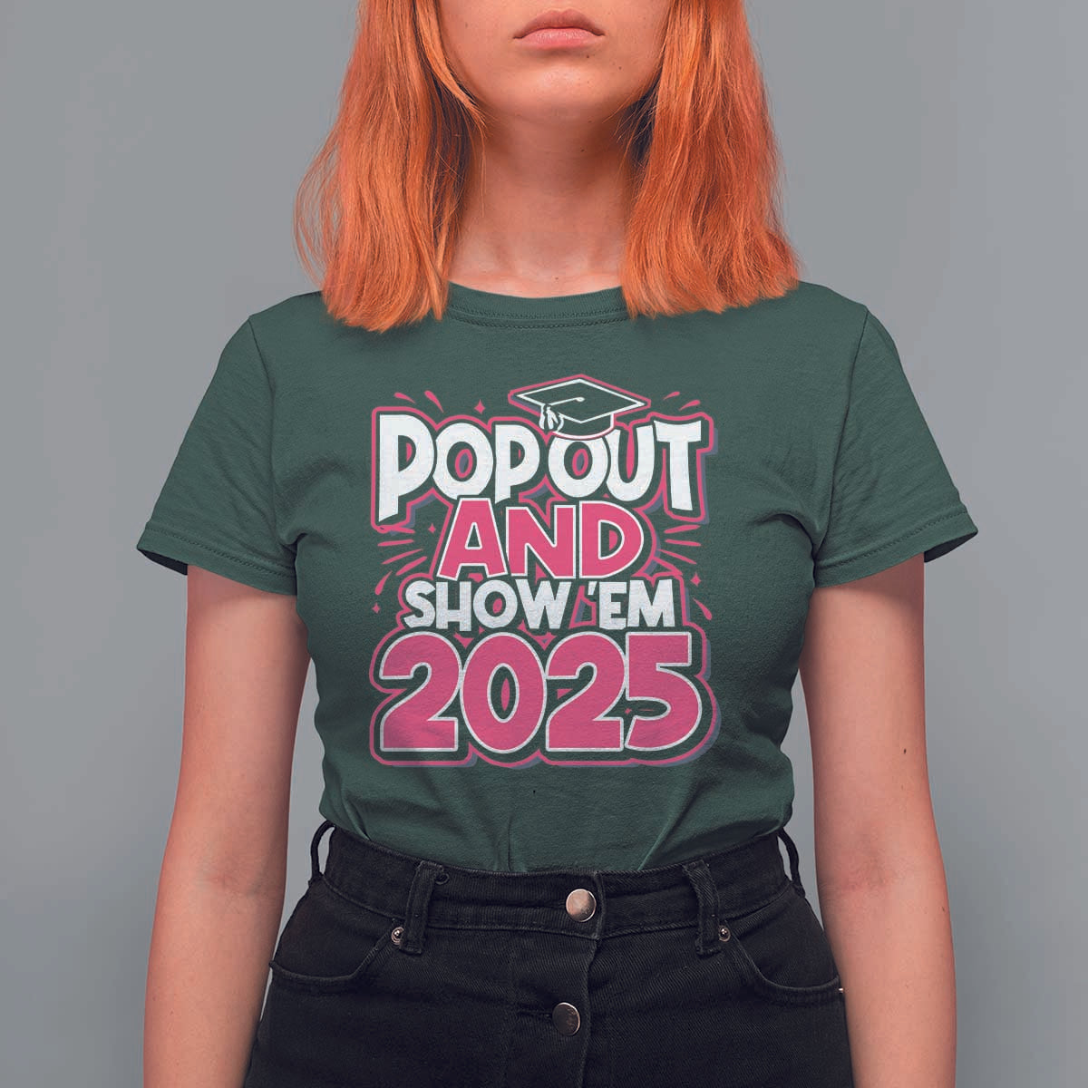 Funny Pop Out And Show Em 2025 T Shirt For Women Pink Senior Class Of 2025 Graduation