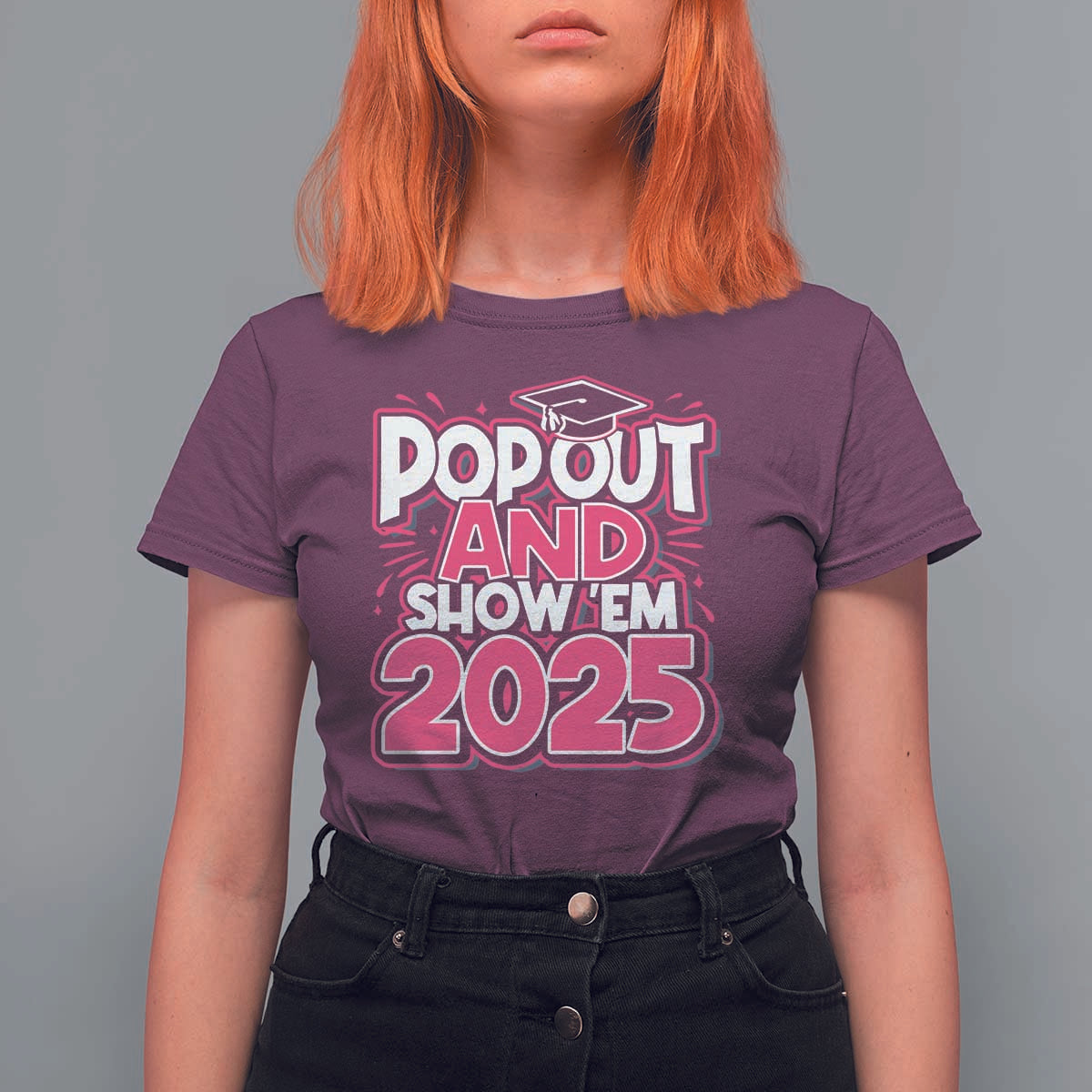 Funny Pop Out And Show Em 2025 T Shirt For Women Pink Senior Class Of 2025 Graduation