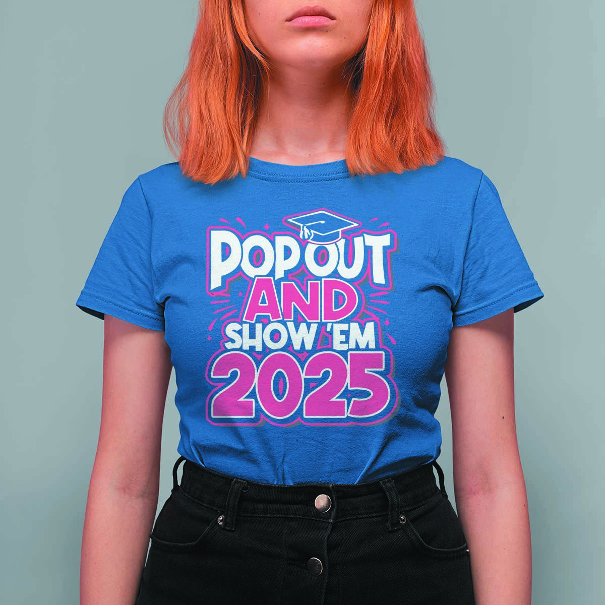 Funny Pop Out And Show Em 2025 T Shirt For Women Pink Senior Class Of 2025 Graduation