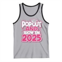 Funny Pop Out And Show Em 2025 Tank Top Pink Senior Class Of 2025 Graduation