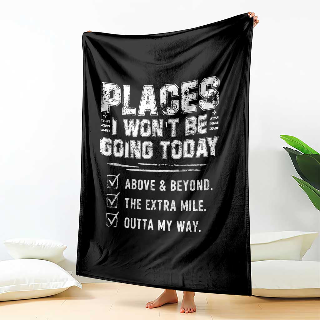 Place I Wont Be Going Today Throw Blanket Funny Work Humor Sarcastic Quote