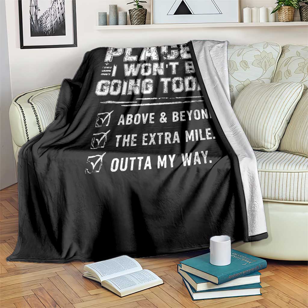 Place I Wont Be Going Today Throw Blanket Funny Work Humor Sarcastic Quote