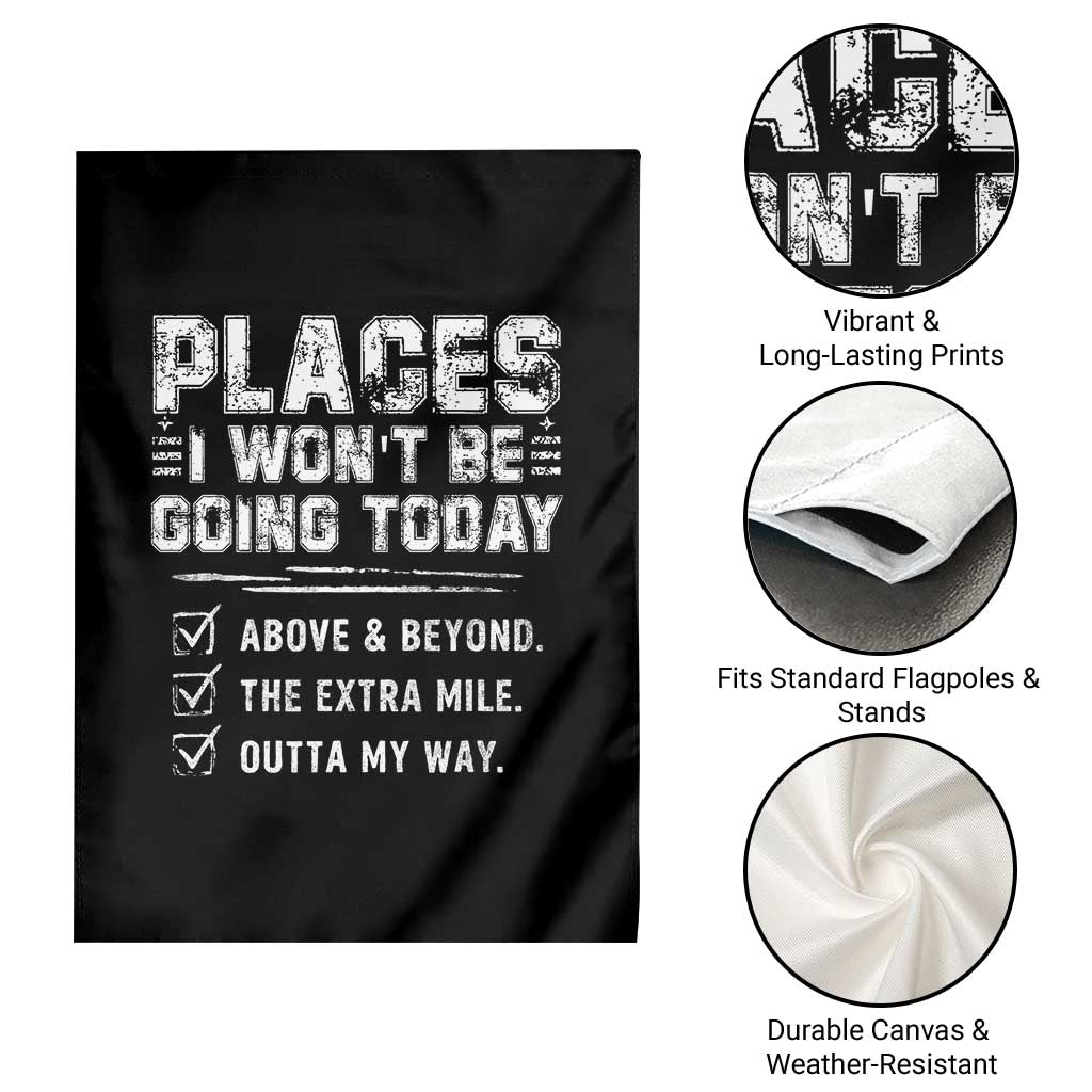 Place I Wont Be Going Today Garden Flag Funny Work Humor Sarcastic Quote