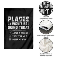 Place I Wont Be Going Today Garden Flag Funny Work Humor Sarcastic Quote
