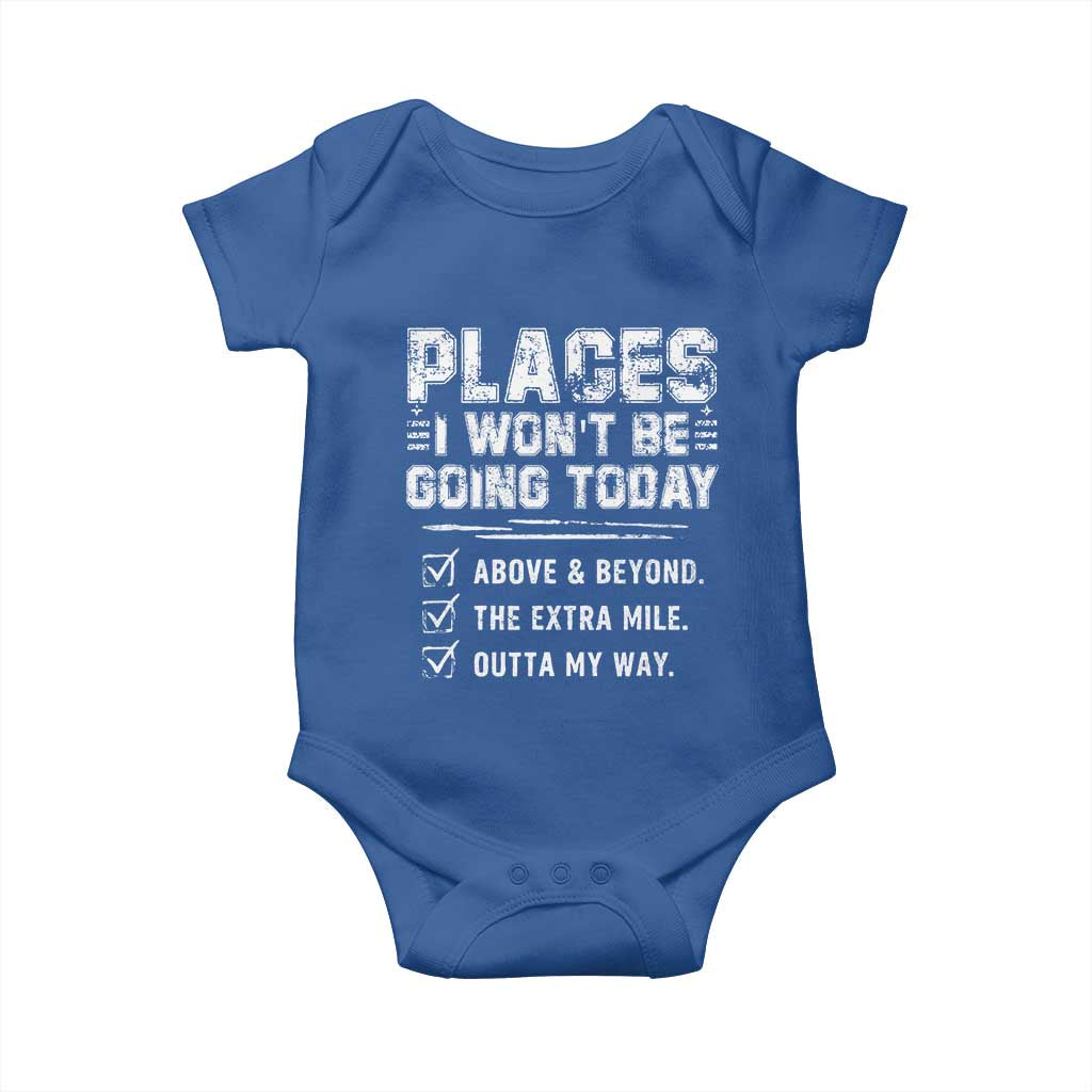 Place I Wont Be Going Today Baby Onesie Funny Work Humor Sarcastic Quote