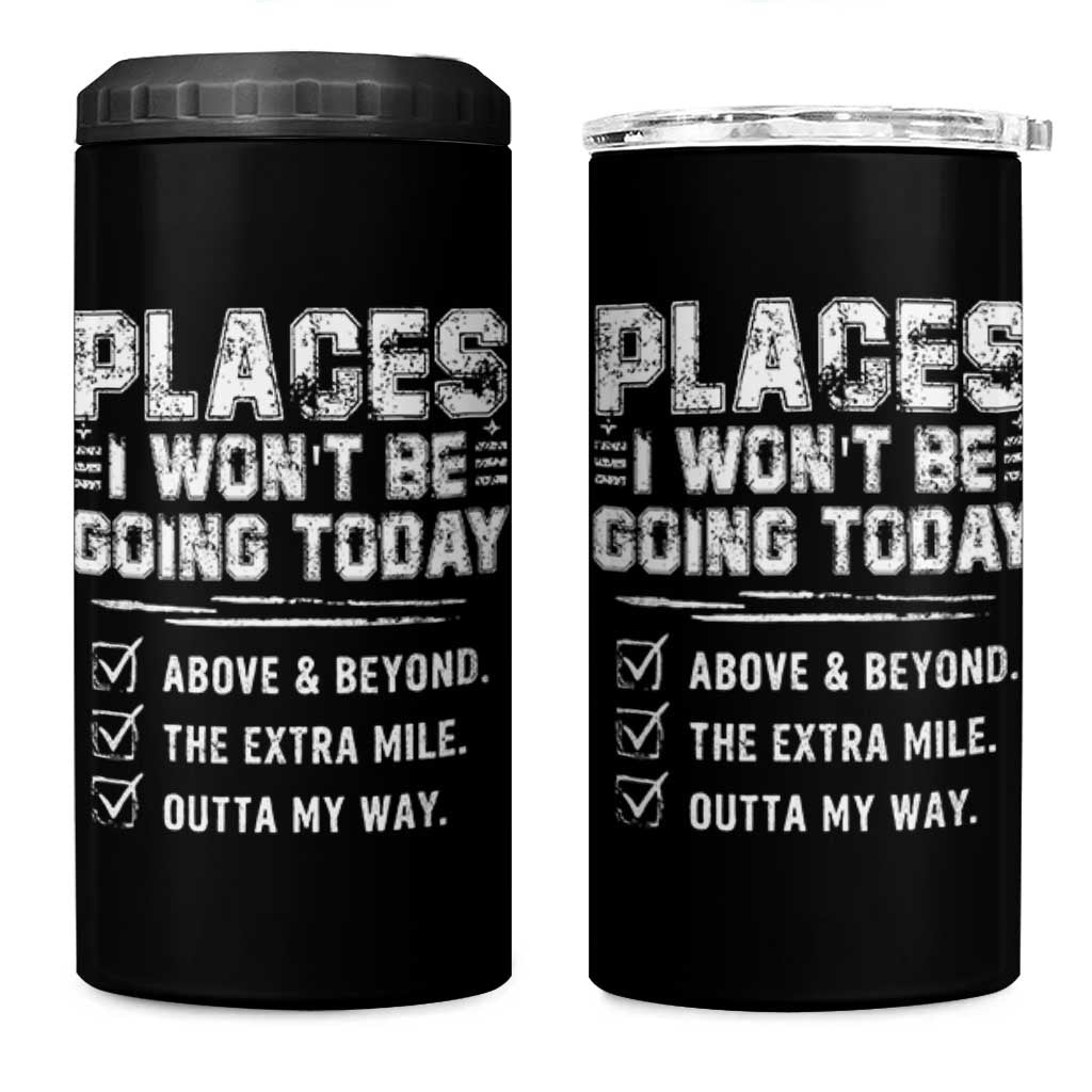 Place I Wont Be Going Today 4 in 1 Can Cooler Tumbler Funny Work Humor Sarcastic Quote