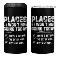 Place I Wont Be Going Today 4 in 1 Can Cooler Tumbler Funny Work Humor Sarcastic Quote