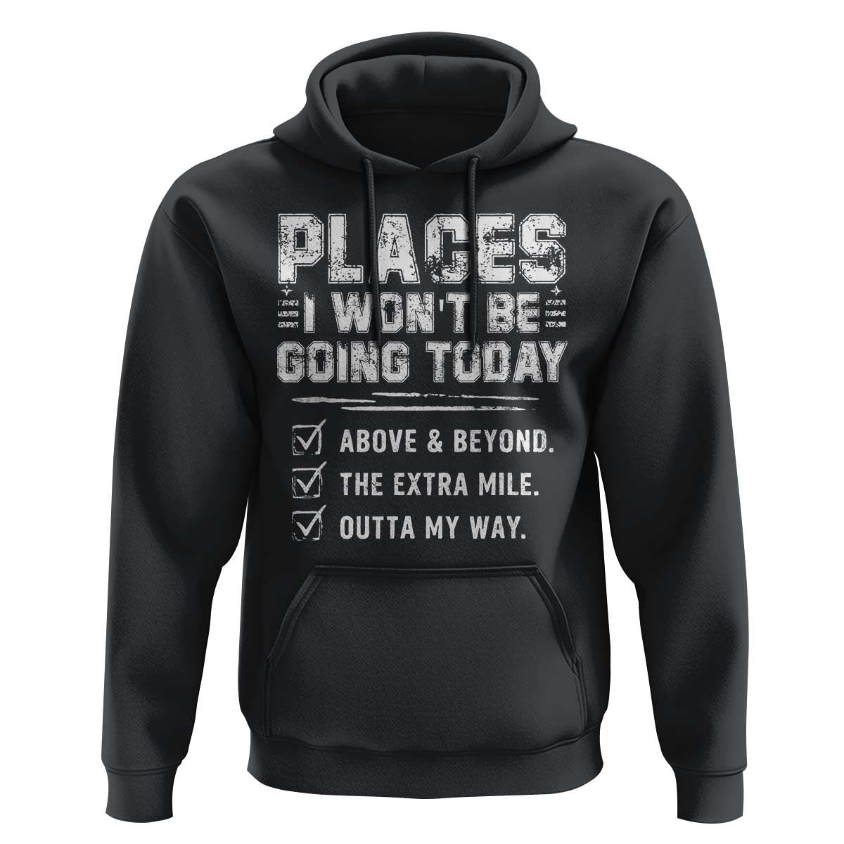 Place I Wont Be Going Today Hoodie Funny Work Humor Sarcastic Quote