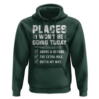 Place I Wont Be Going Today Hoodie Funny Work Humor Sarcastic Quote