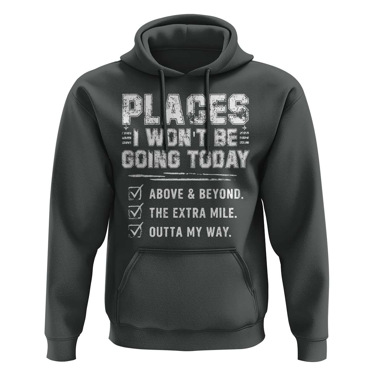 Place I Wont Be Going Today Hoodie Funny Work Humor Sarcastic Quote