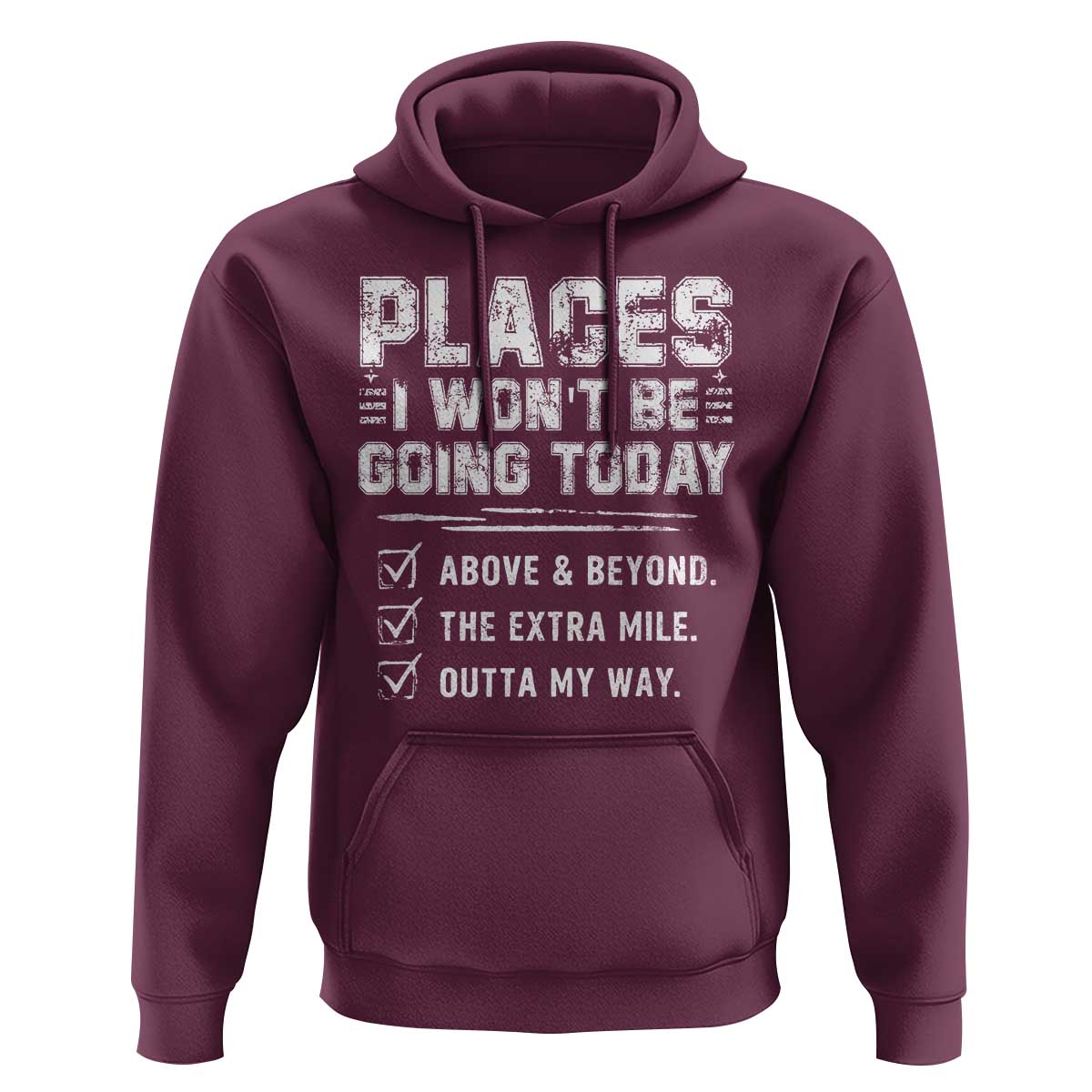 Place I Wont Be Going Today Hoodie Funny Work Humor Sarcastic Quote