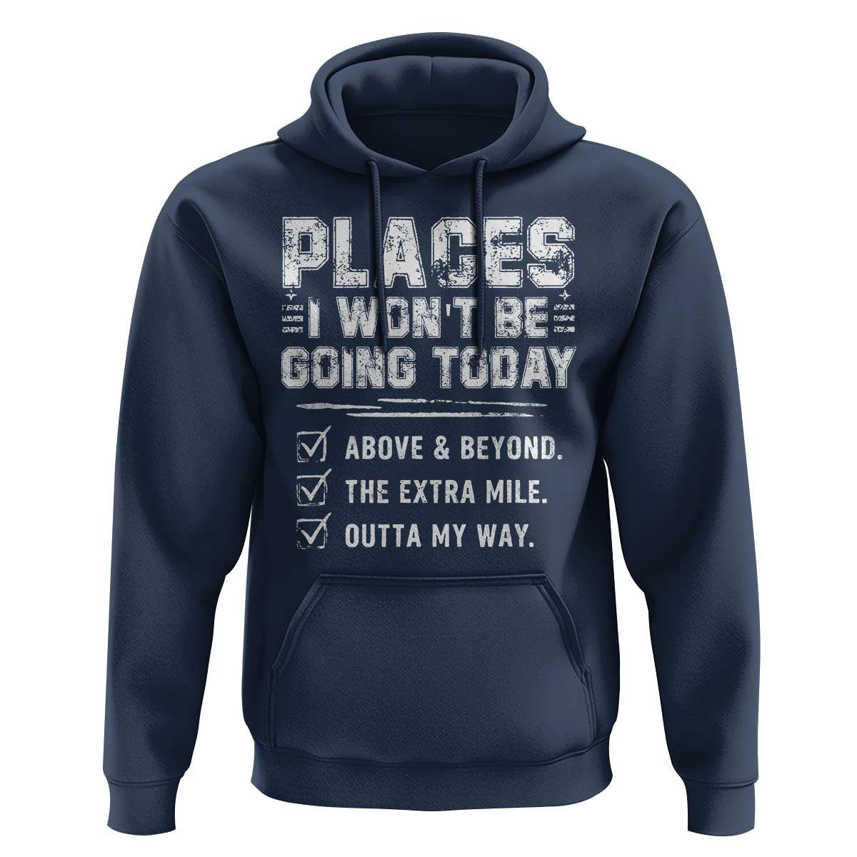 Place I Wont Be Going Today Hoodie Funny Work Humor Sarcastic Quote