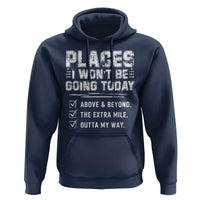 Place I Wont Be Going Today Hoodie Funny Work Humor Sarcastic Quote