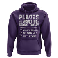 Place I Wont Be Going Today Hoodie Funny Work Humor Sarcastic Quote