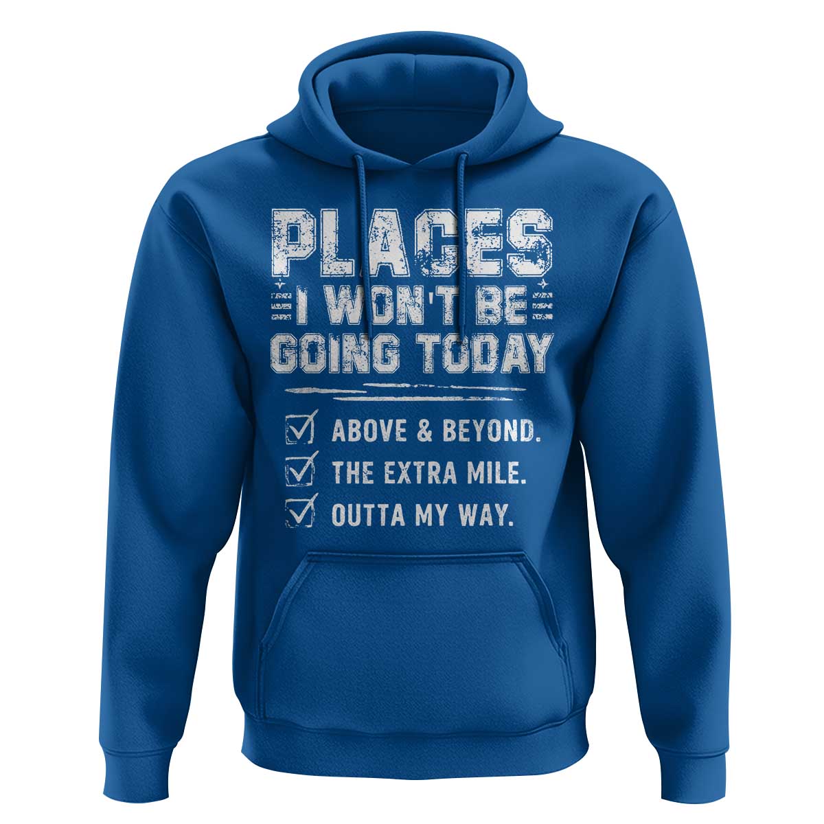 Place I Wont Be Going Today Hoodie Funny Work Humor Sarcastic Quote