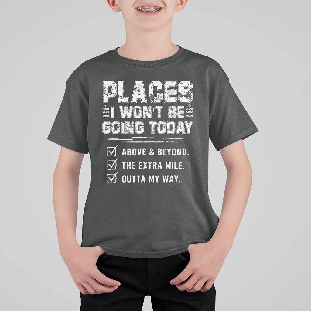 Place I Wont Be Going Today T Shirt For Kid Funny Work Humor Sarcastic Quote