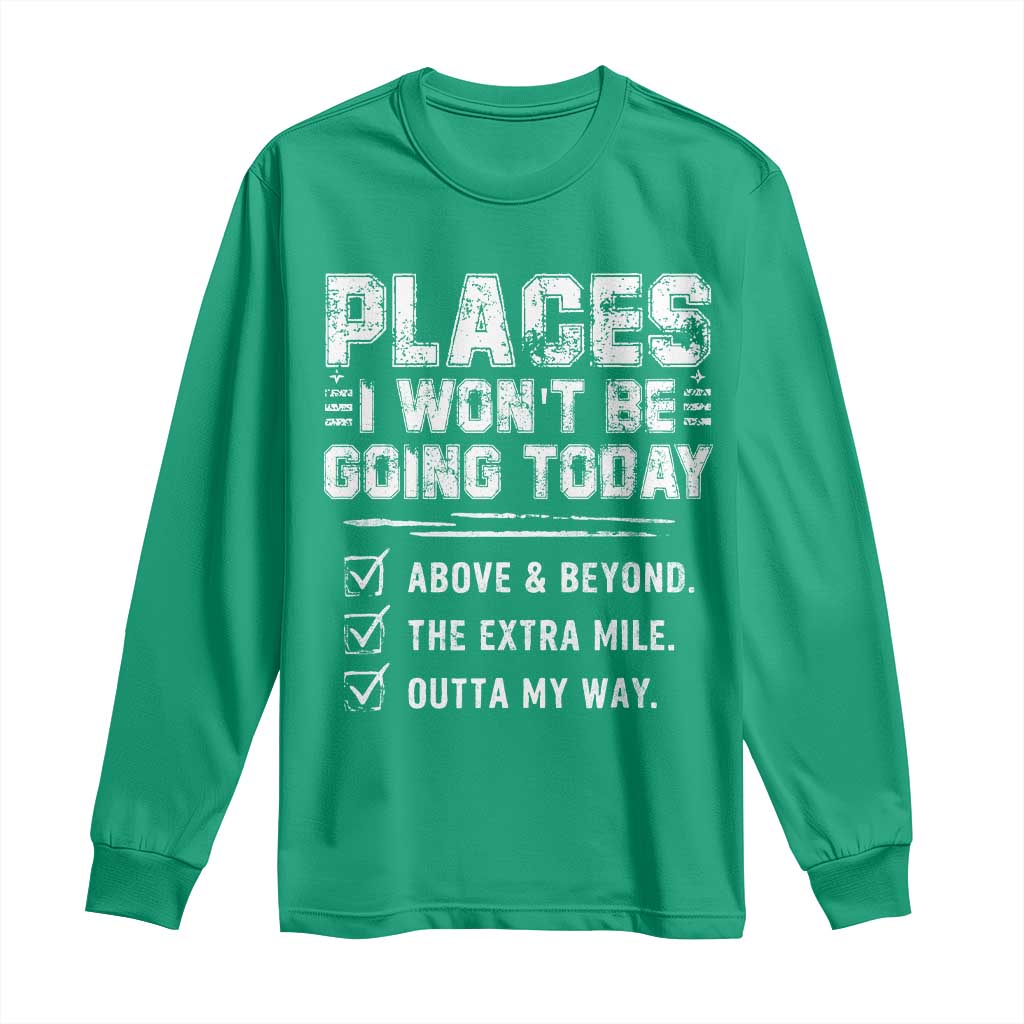 Place I Wont Be Going Today Long Sleeve Shirt Funny Work Humor Sarcastic Quote