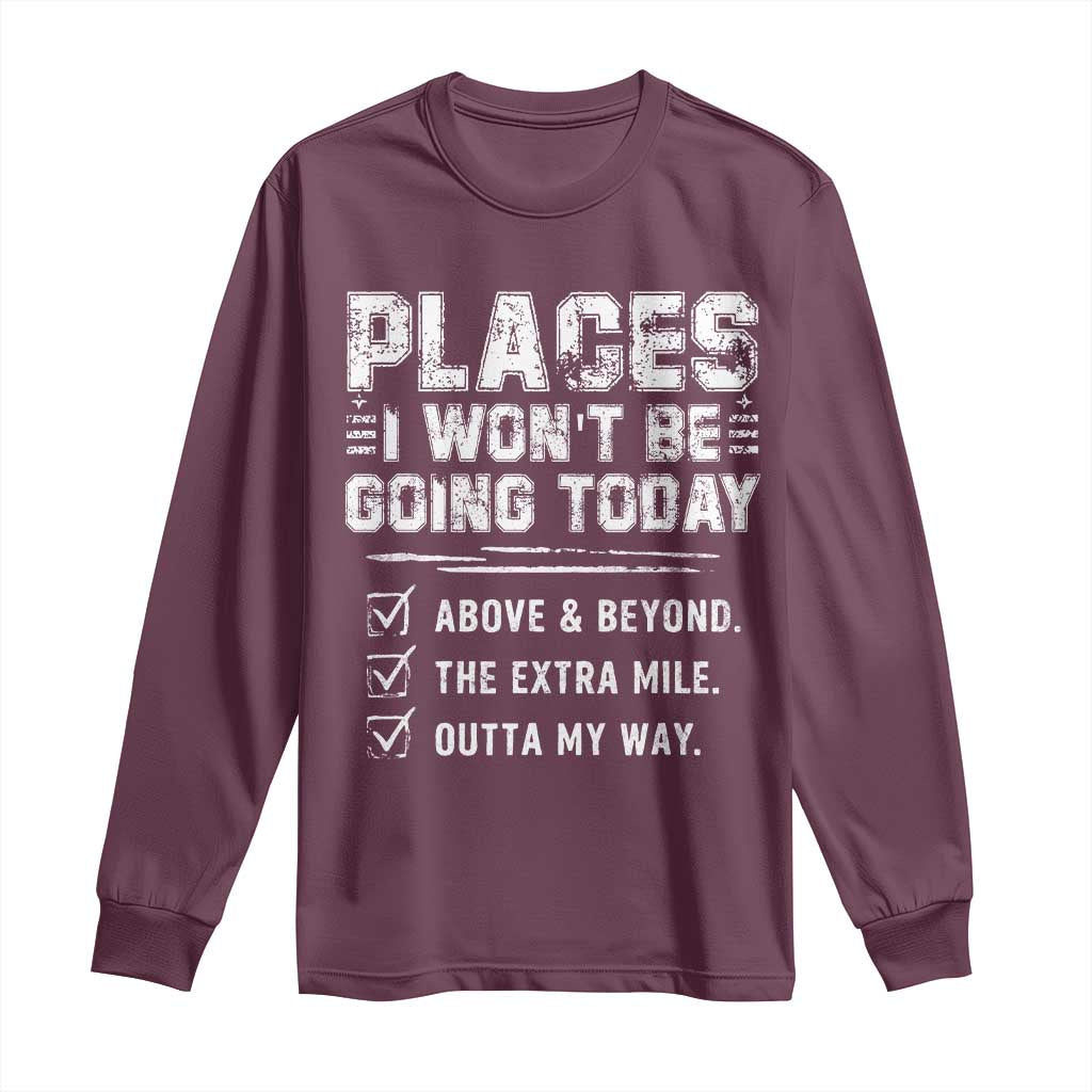 Place I Wont Be Going Today Long Sleeve Shirt Funny Work Humor Sarcastic Quote