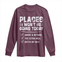 Place I Wont Be Going Today Long Sleeve Shirt Funny Work Humor Sarcastic Quote