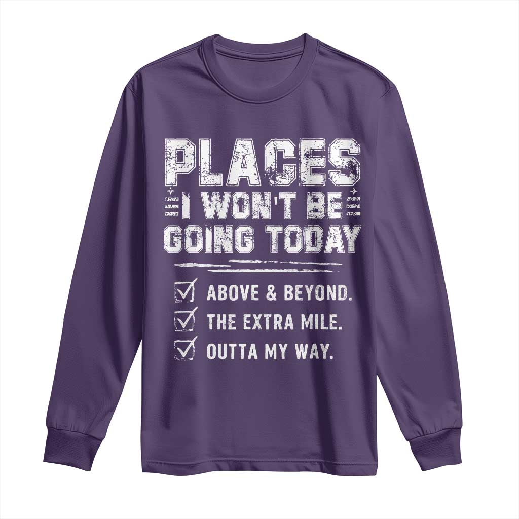 Place I Wont Be Going Today Long Sleeve Shirt Funny Work Humor Sarcastic Quote