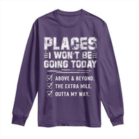 Place I Wont Be Going Today Long Sleeve Shirt Funny Work Humor Sarcastic Quote
