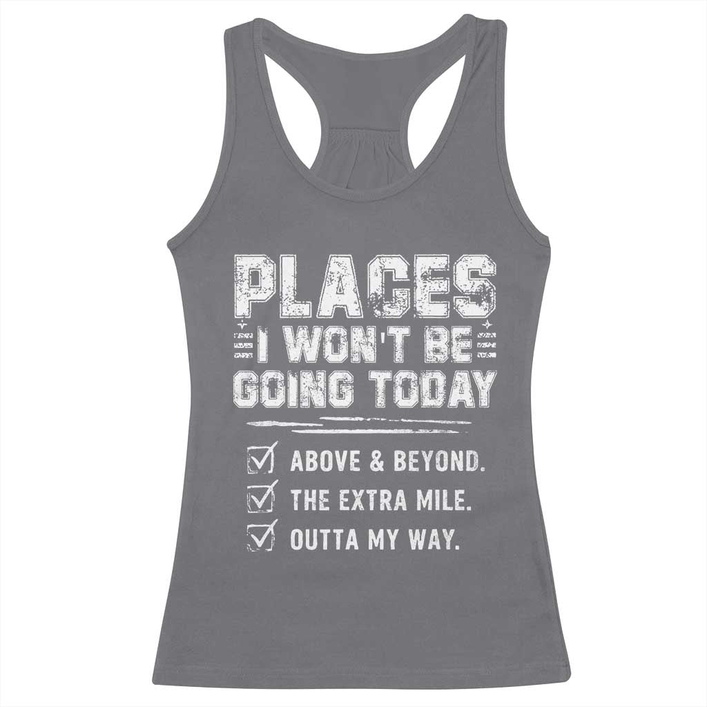 Place I Wont Be Going Today Racerback Tank Top Funny Work Humor Sarcastic Quote