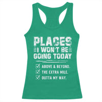 Place I Wont Be Going Today Racerback Tank Top Funny Work Humor Sarcastic Quote