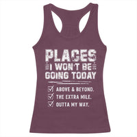 Place I Wont Be Going Today Racerback Tank Top Funny Work Humor Sarcastic Quote