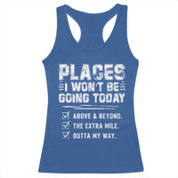 Place I Wont Be Going Today Racerback Tank Top Funny Work Humor Sarcastic Quote