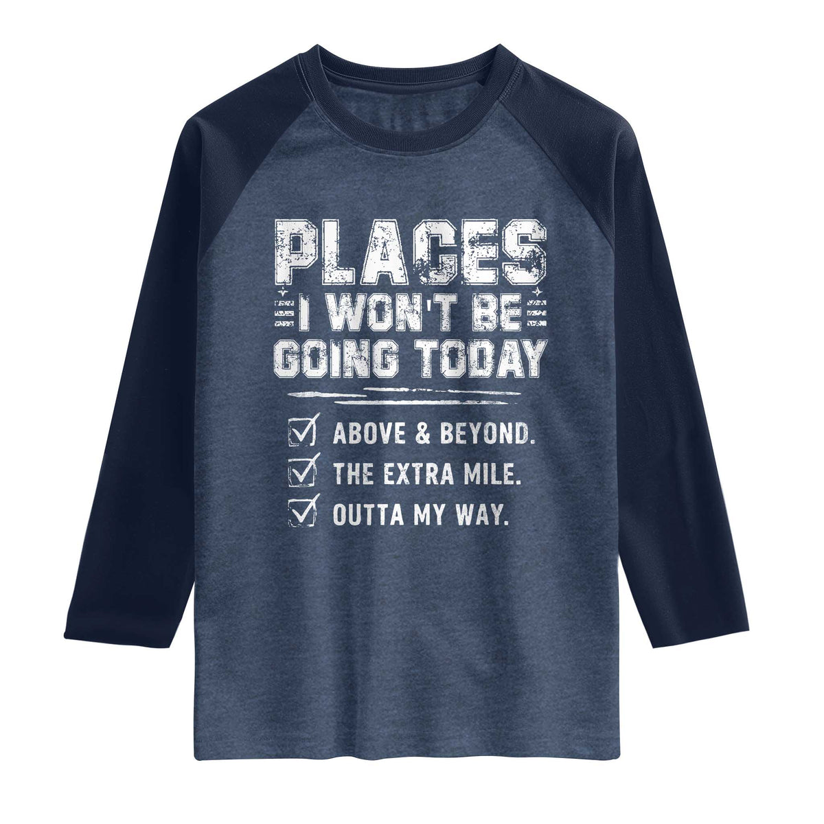 Place I Wont Be Going Today Raglan Shirt Funny Work Humor Sarcastic Quote