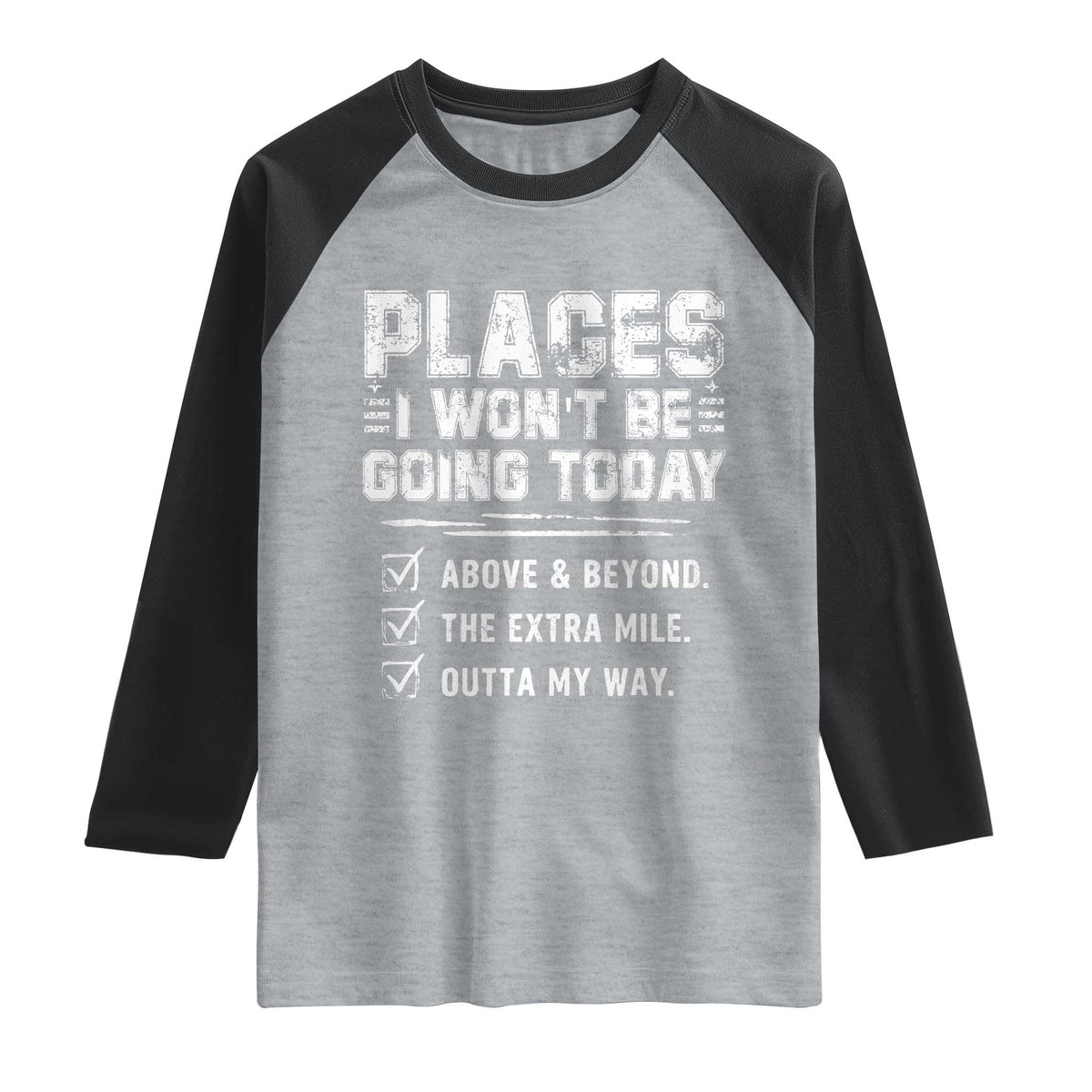 Place I Wont Be Going Today Raglan Shirt Funny Work Humor Sarcastic Quote