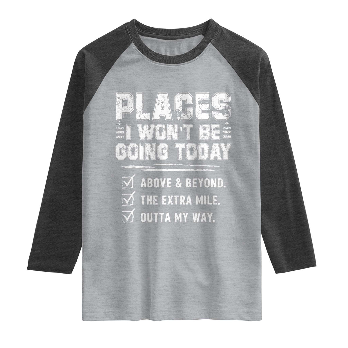 Place I Wont Be Going Today Raglan Shirt Funny Work Humor Sarcastic Quote
