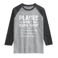 Place I Wont Be Going Today Raglan Shirt Funny Work Humor Sarcastic Quote