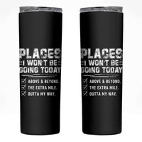 Place I Wont Be Going Today Skinny Tumbler Funny Work Humor Sarcastic Quote
