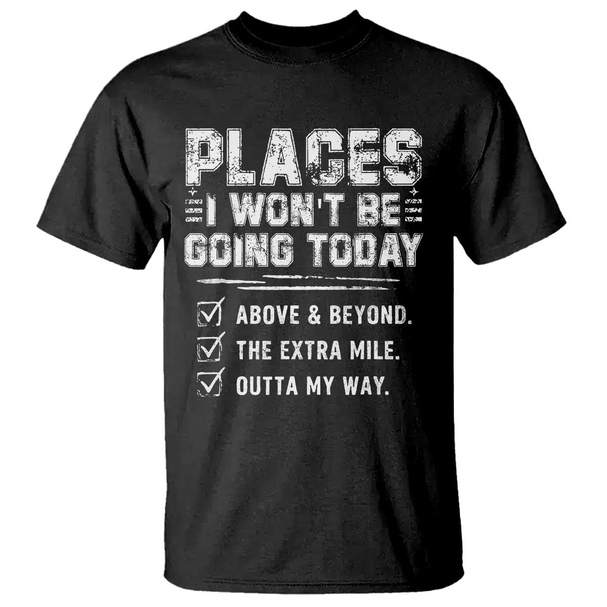 Place I Wont Be Going Today T Shirt Funny Work Humor Sarcastic Quote