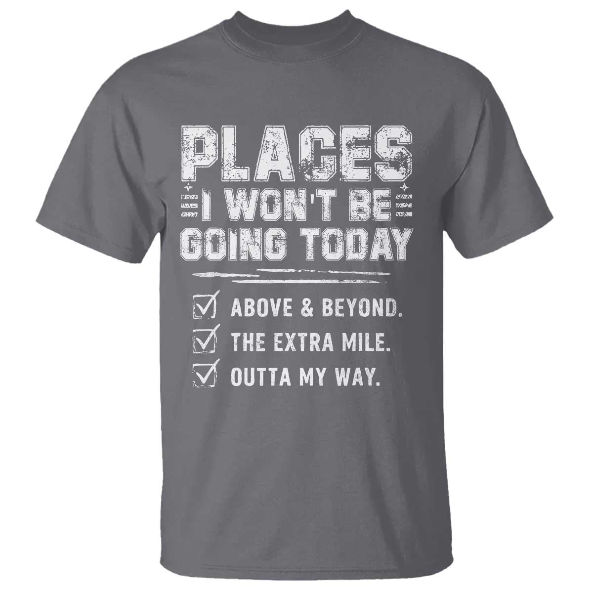 Place I Wont Be Going Today T Shirt Funny Work Humor Sarcastic Quote