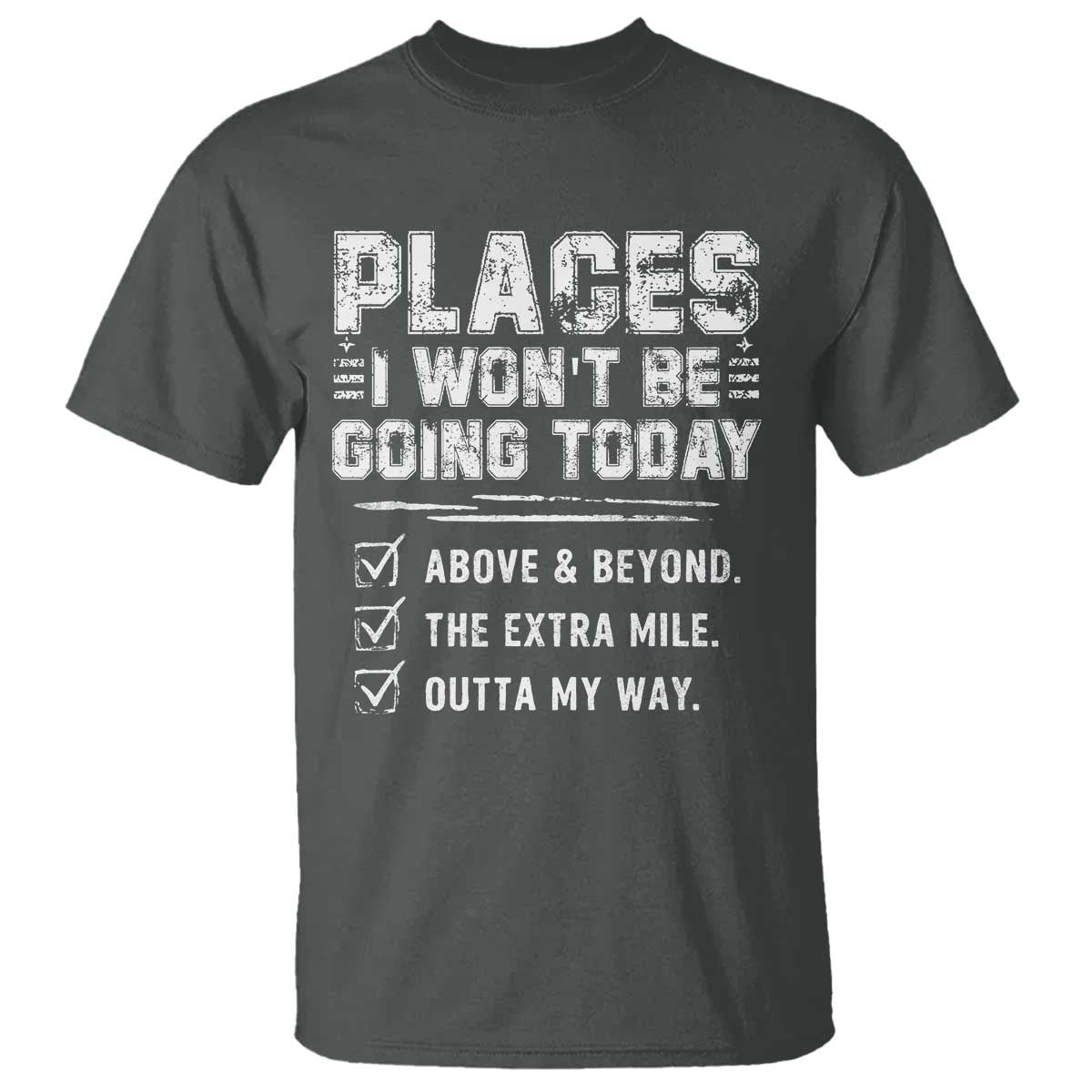 Place I Wont Be Going Today T Shirt Funny Work Humor Sarcastic Quote