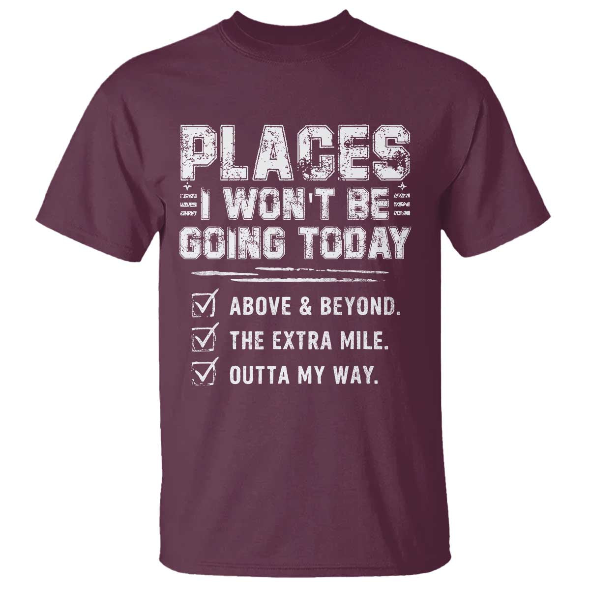 Place I Wont Be Going Today T Shirt Funny Work Humor Sarcastic Quote