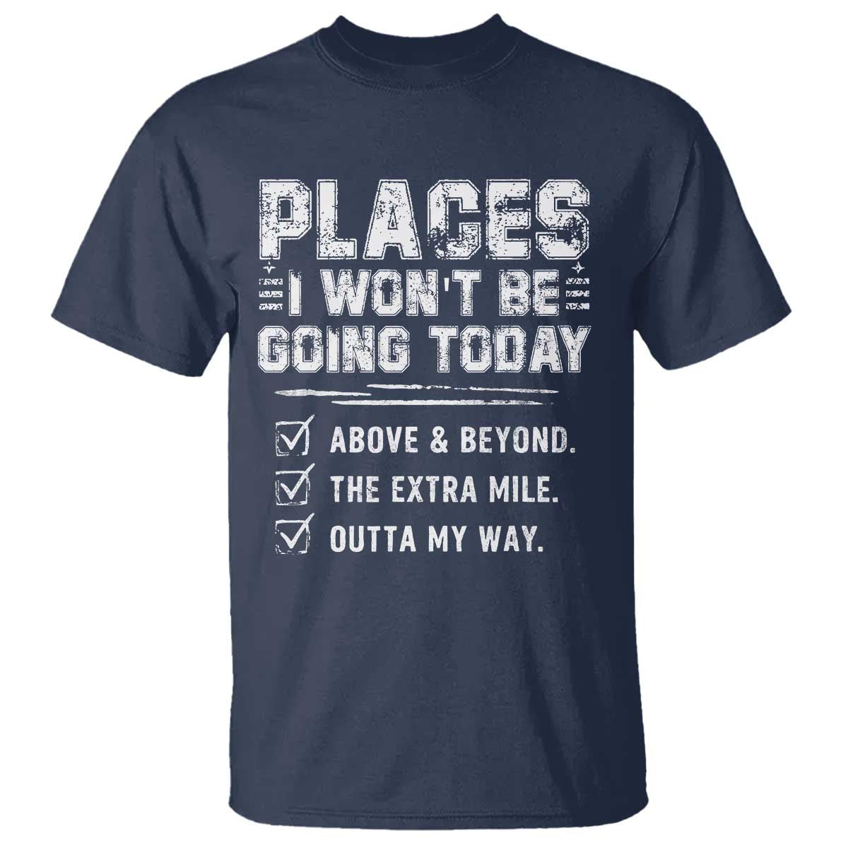 Place I Wont Be Going Today T Shirt Funny Work Humor Sarcastic Quote