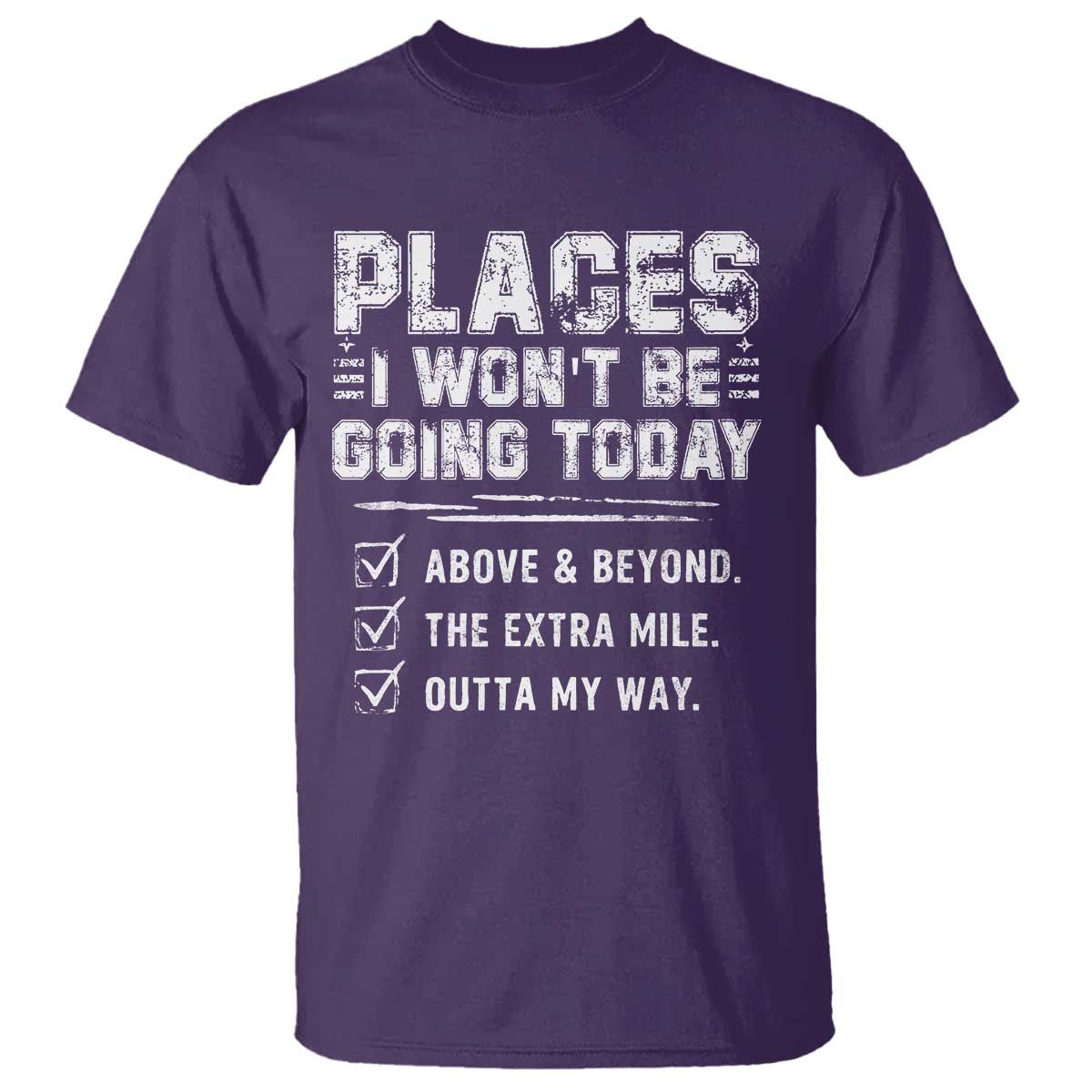 Place I Wont Be Going Today T Shirt Funny Work Humor Sarcastic Quote