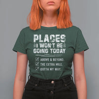 Place I Wont Be Going Today T Shirt For Women Funny Work Humor Sarcastic Quote