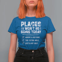 Place I Wont Be Going Today T Shirt For Women Funny Work Humor Sarcastic Quote