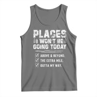 Place I Wont Be Going Today Tank Top Funny Work Humor Sarcastic Quote