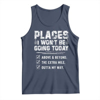 Place I Wont Be Going Today Tank Top Funny Work Humor Sarcastic Quote