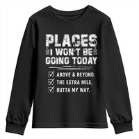Place I Wont Be Going Today Youth Sweatshirt Funny Work Humor Sarcastic Quote