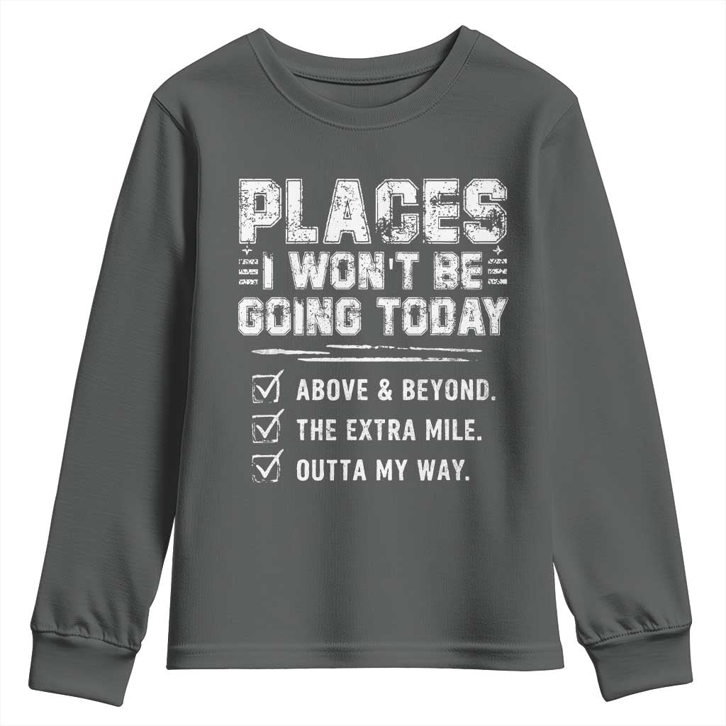 Place I Wont Be Going Today Youth Sweatshirt Funny Work Humor Sarcastic Quote