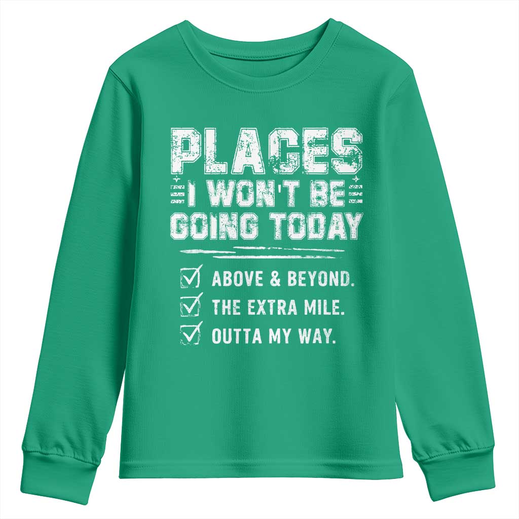 Place I Wont Be Going Today Youth Sweatshirt Funny Work Humor Sarcastic Quote