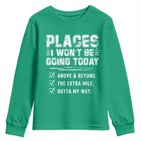 Place I Wont Be Going Today Youth Sweatshirt Funny Work Humor Sarcastic Quote