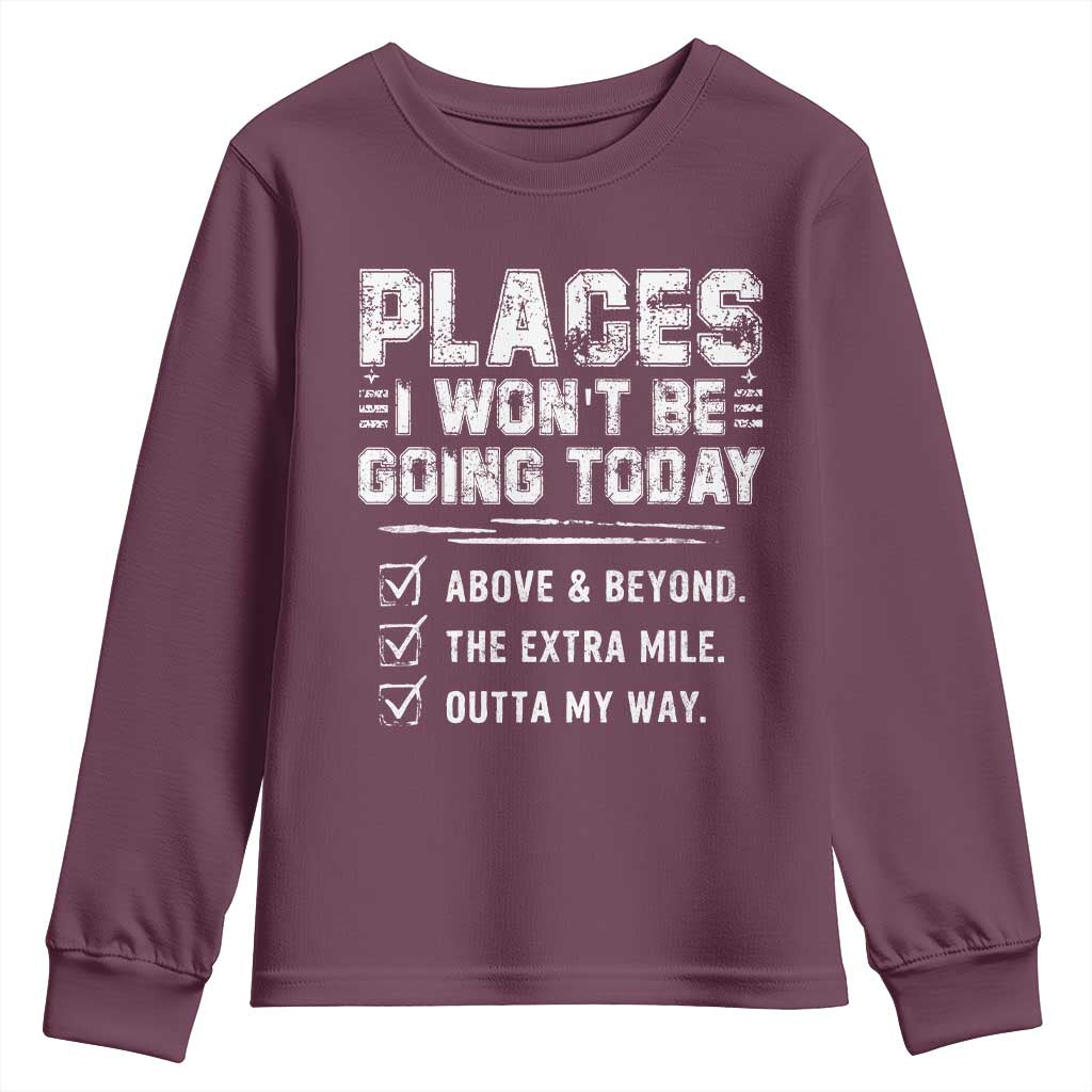 Place I Wont Be Going Today Youth Sweatshirt Funny Work Humor Sarcastic Quote