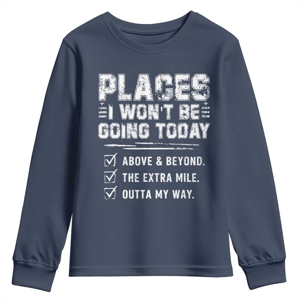 Place I Wont Be Going Today Youth Sweatshirt Funny Work Humor Sarcastic Quote